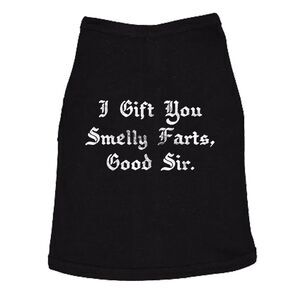 Dog Shirt I Gift You Smelly Farts Good Sir Funny Pet Nasty Puppy Gas Novelty